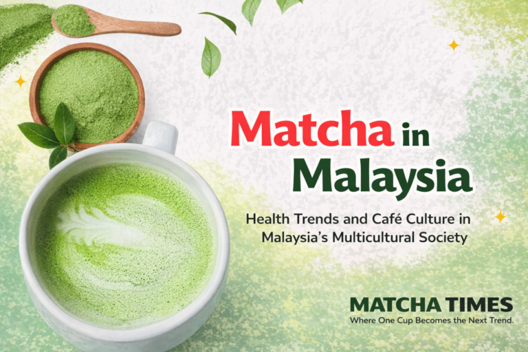 Matcha in Malaysia: Health Trends & Multicultural Fusion Drive Growth