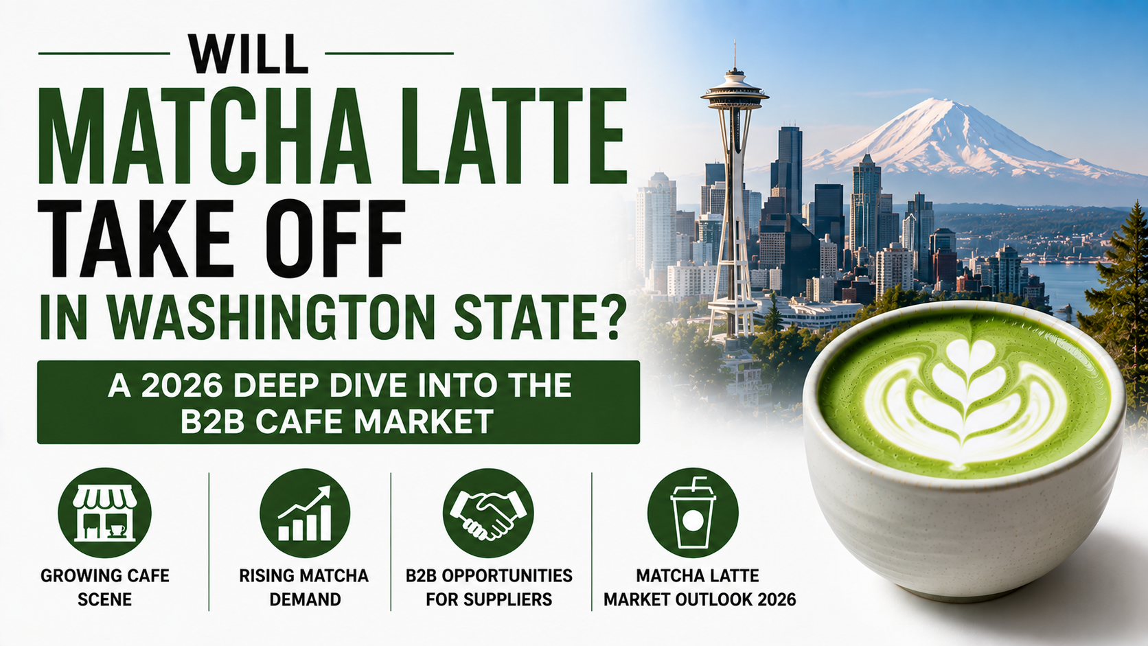 Will Matcha Latte Take Off in Washington State? A 2026 Deep Dive into the B2B Cafe Market