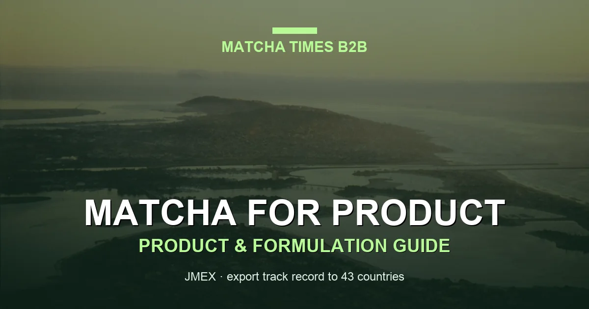 FDA Requirements for Importing Matcha into the United States: FSVP, Prior Notice & Facility Registration