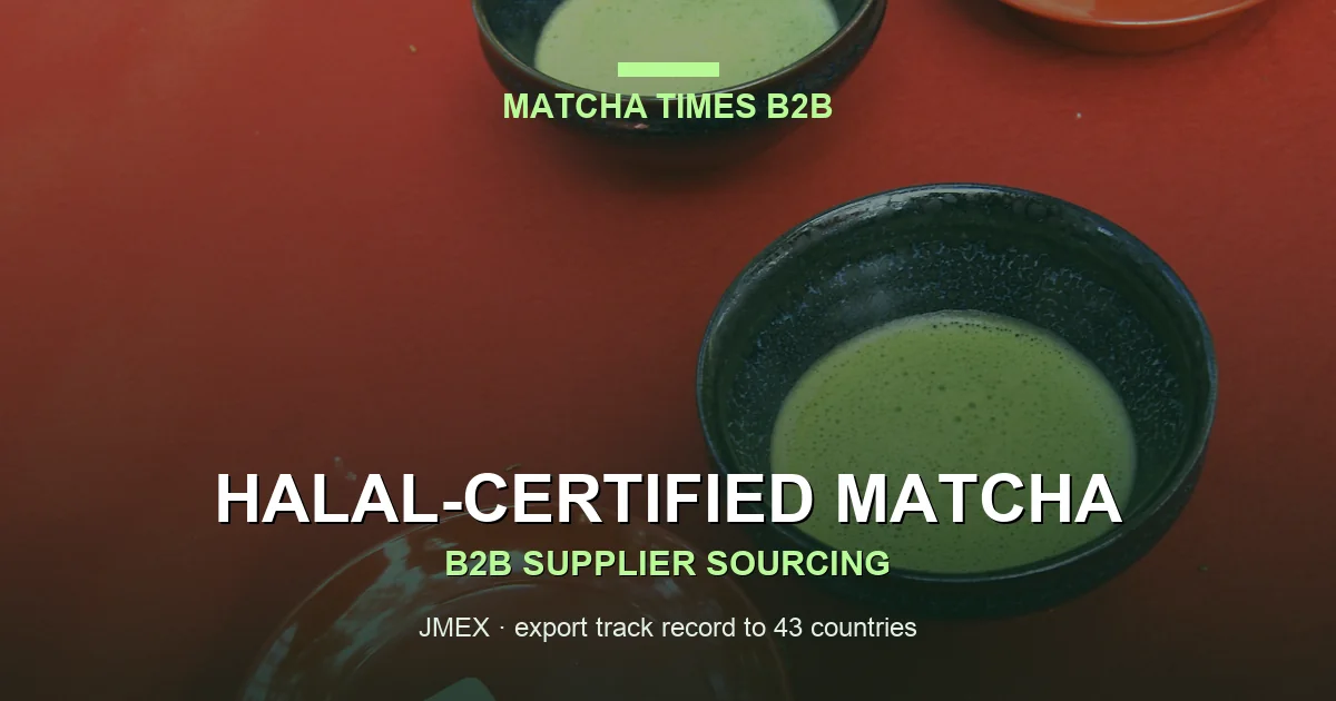 Which Japanese Matcha Suppliers Can Provide Halal-Certified Matcha?