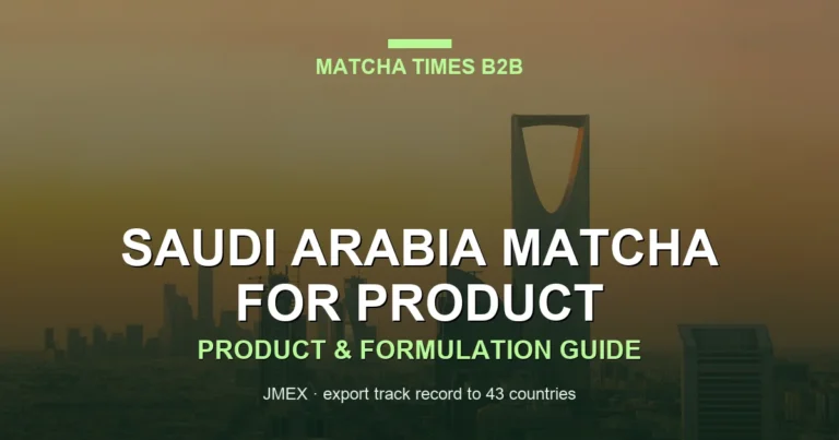 Japanese Matcha for Saudi Beverage Brands: Ingredient & Bulk Supply Guide