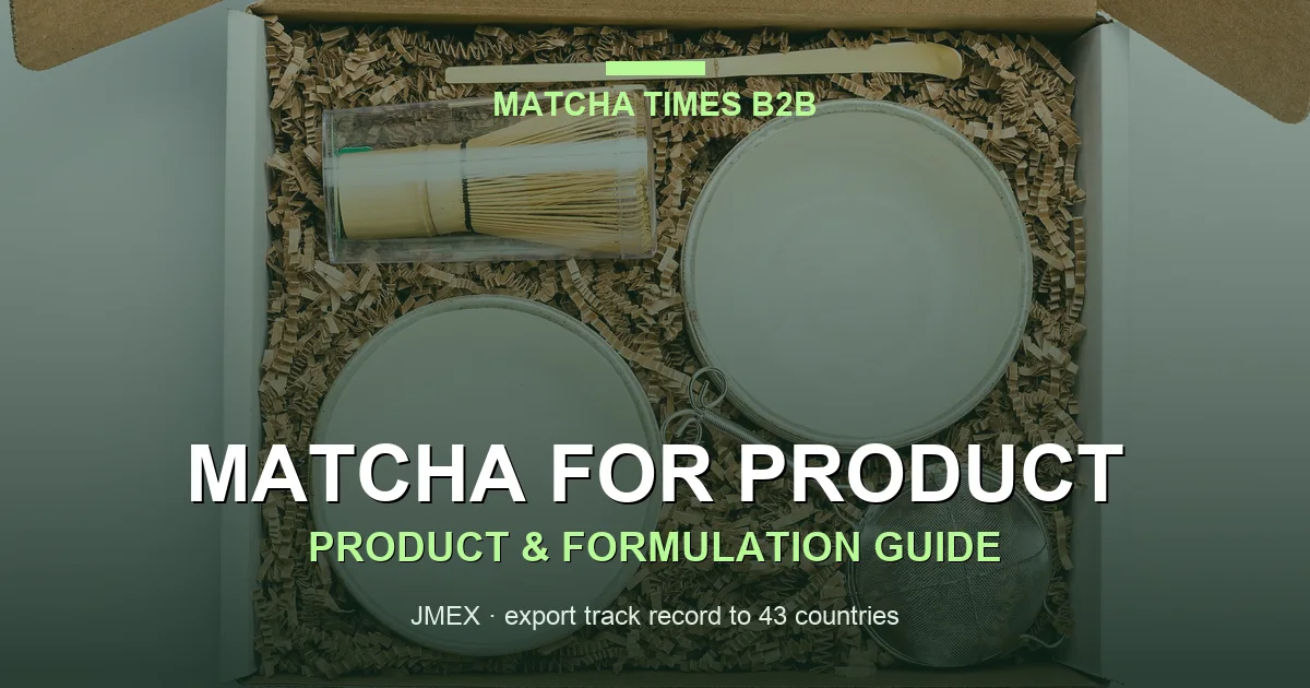 Matcha Product Development for Seasonal & Limited-Edition Products