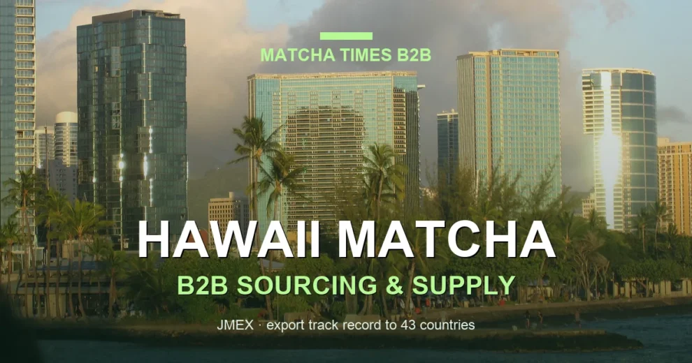 Japanese Matcha Supplier in Hawaii - B2B Sourcing Guide for Cafes and Brands