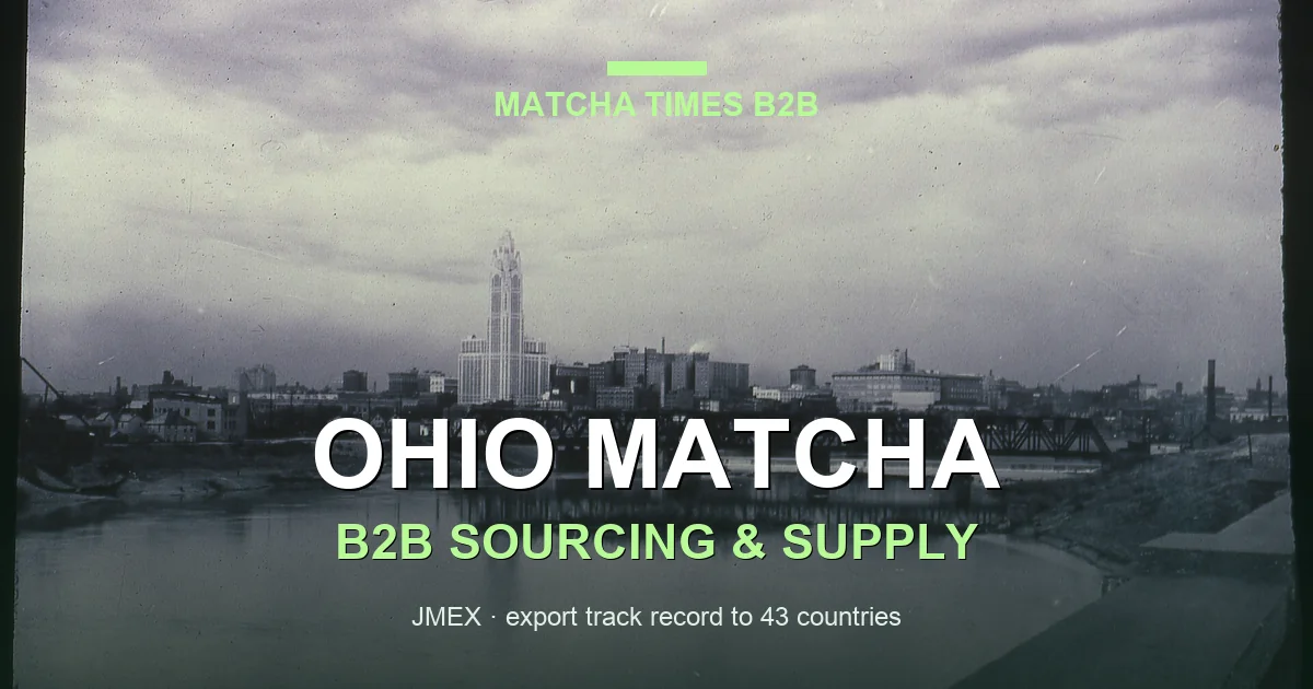 Japanese Matcha Supplier in Ohio: B2B Sourcing Guide for Cafés & Brands