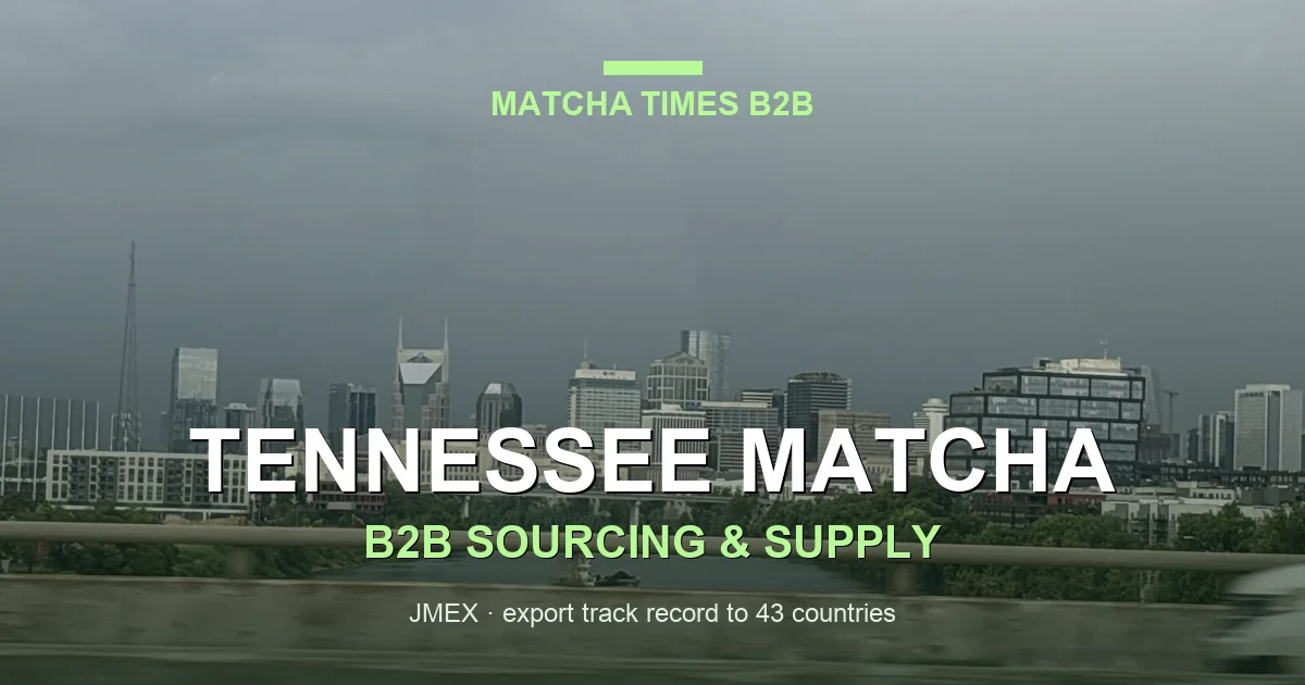 Japanese Matcha Supplier in Tennessee: B2B Sourcing Guide for Cafés & Brands