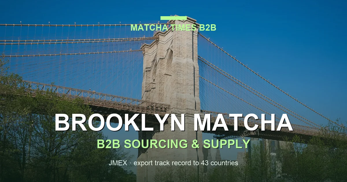 Matcha Wholesale Brooklyn: Japanese Supply, MOQ, Price & Delivery Guide