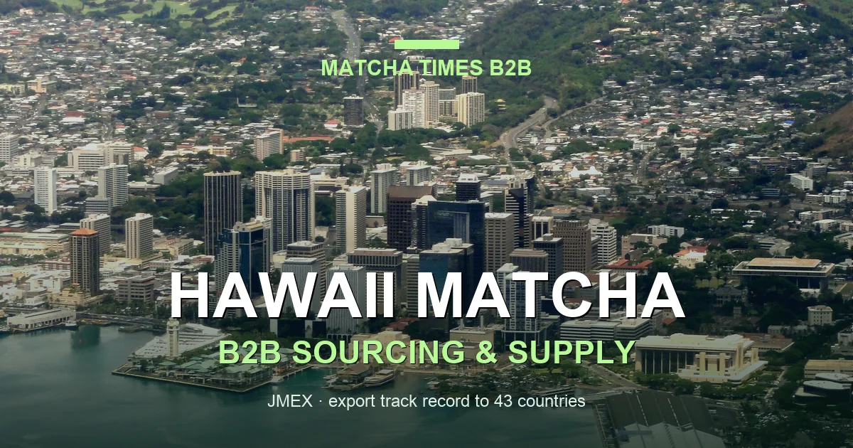 Hawaii Matcha Wholesale: Japanese Supplier, MOQ, Price & Delivery Guide