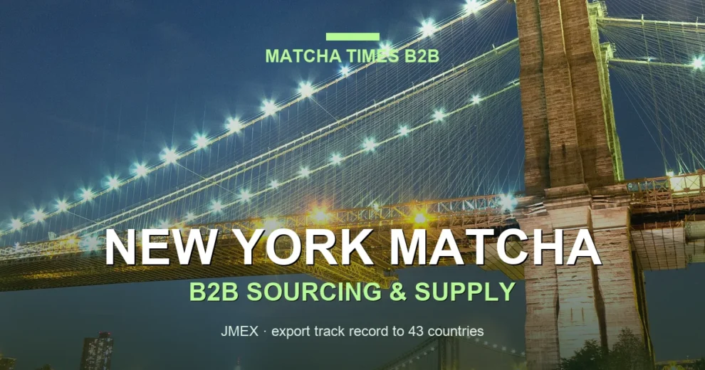 Matcha Wholesale New York City: Japanese Supply, MOQ, Price & Delivery Guide
