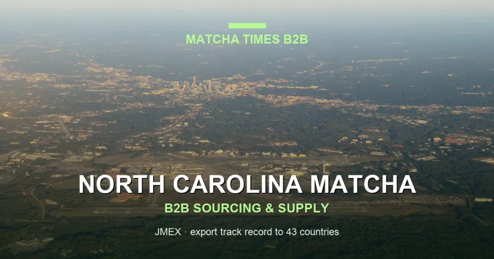 North Carolina Matcha Wholesale: Japanese Supplier, MOQ, Price & Delivery Guide
