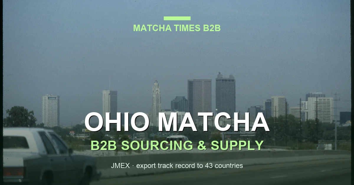 Ohio Matcha Wholesale: Japanese Supplier, MOQ, Price & Delivery Guide