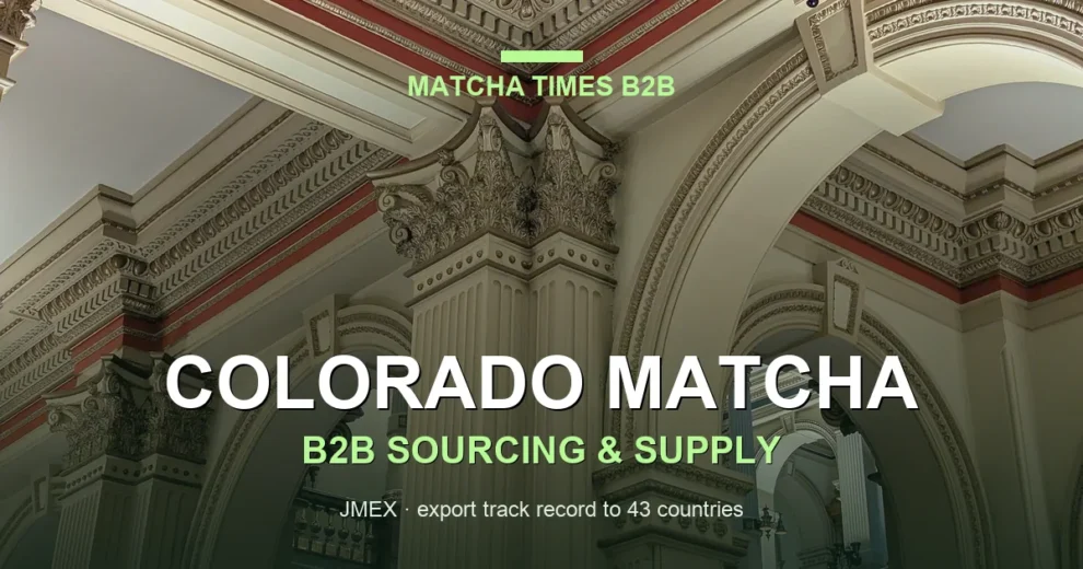 Matcha Wholesale Price in Colorado: 2026 Landed Cost, MOQ & Delivery Guide