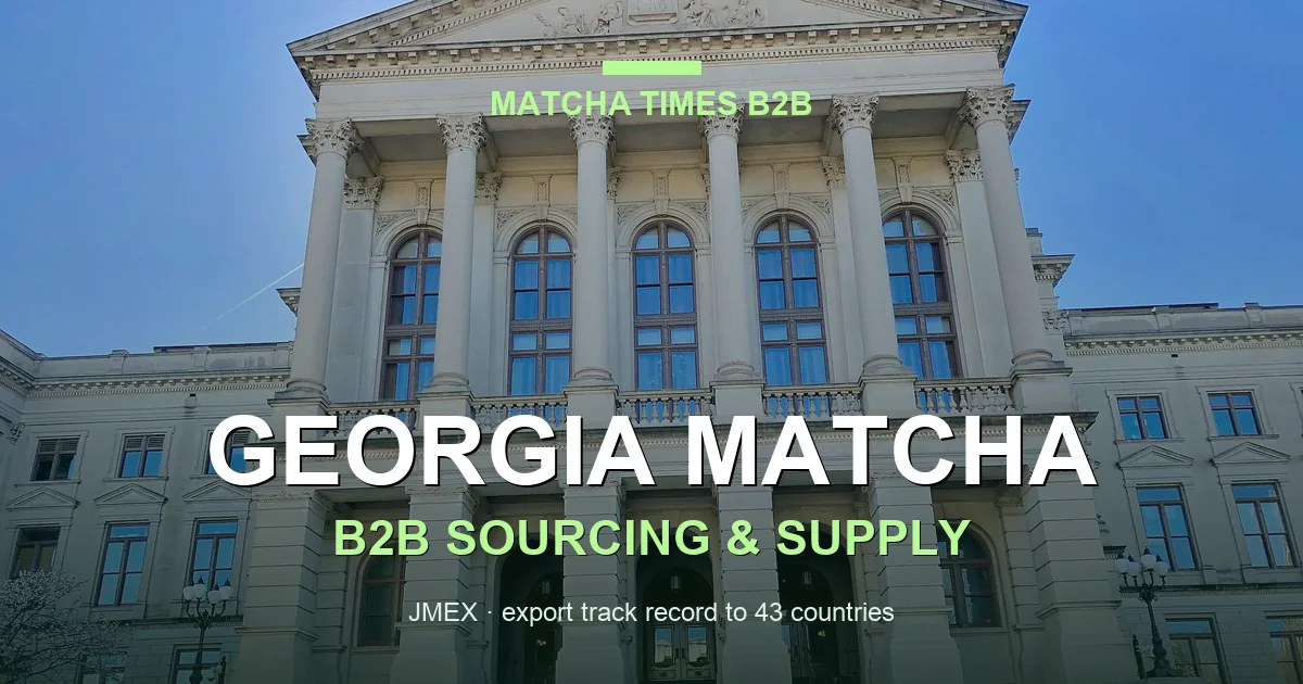 Matcha Wholesale Price in Georgia: 2026 Landed Cost, MOQ & Delivery Guide