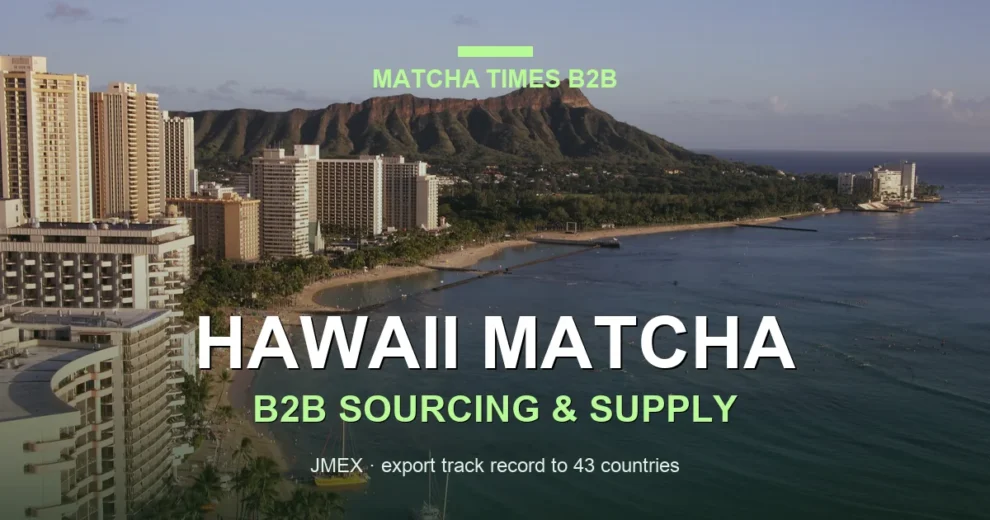 Matcha Wholesale Price in Hawaii: 2026 Landed Cost, MOQ & Delivery Guide