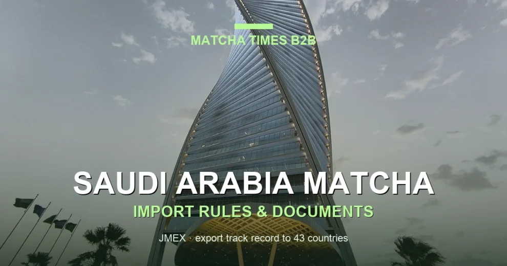 Matcha Wholesale Saudi Arabia: Japanese Supplier, MOQ, Price & Import Guide