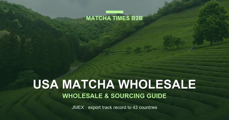 Matcha Wholesale USA: Japanese Supplier, MOQ, Price & Import Guide