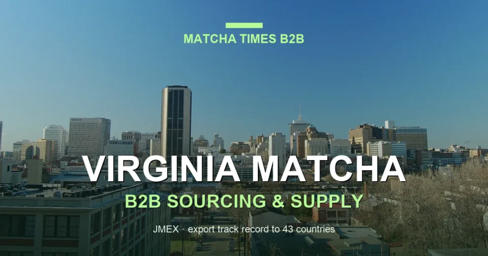 Virginia Matcha Wholesale: Japanese Supplier, MOQ, Price & Delivery Guide