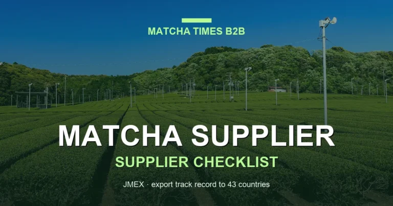Red Flags When Choosing a Matcha Supplier: 15 Checks for B2B Buyers