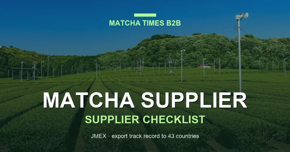 Red Flags When Choosing a Matcha Supplier: 15 Checks for B2B Buyers