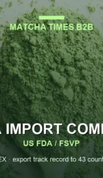 FDA Requirements for Importing Matcha into the United States: FSVP, Prior Notice & Facility Registration