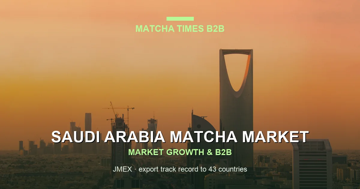 Saudi Arabia Matcha Market 2026: Demand, Café Trends, Import